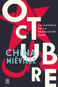 Octubre. La historia de la revolución rusa - China Miéville